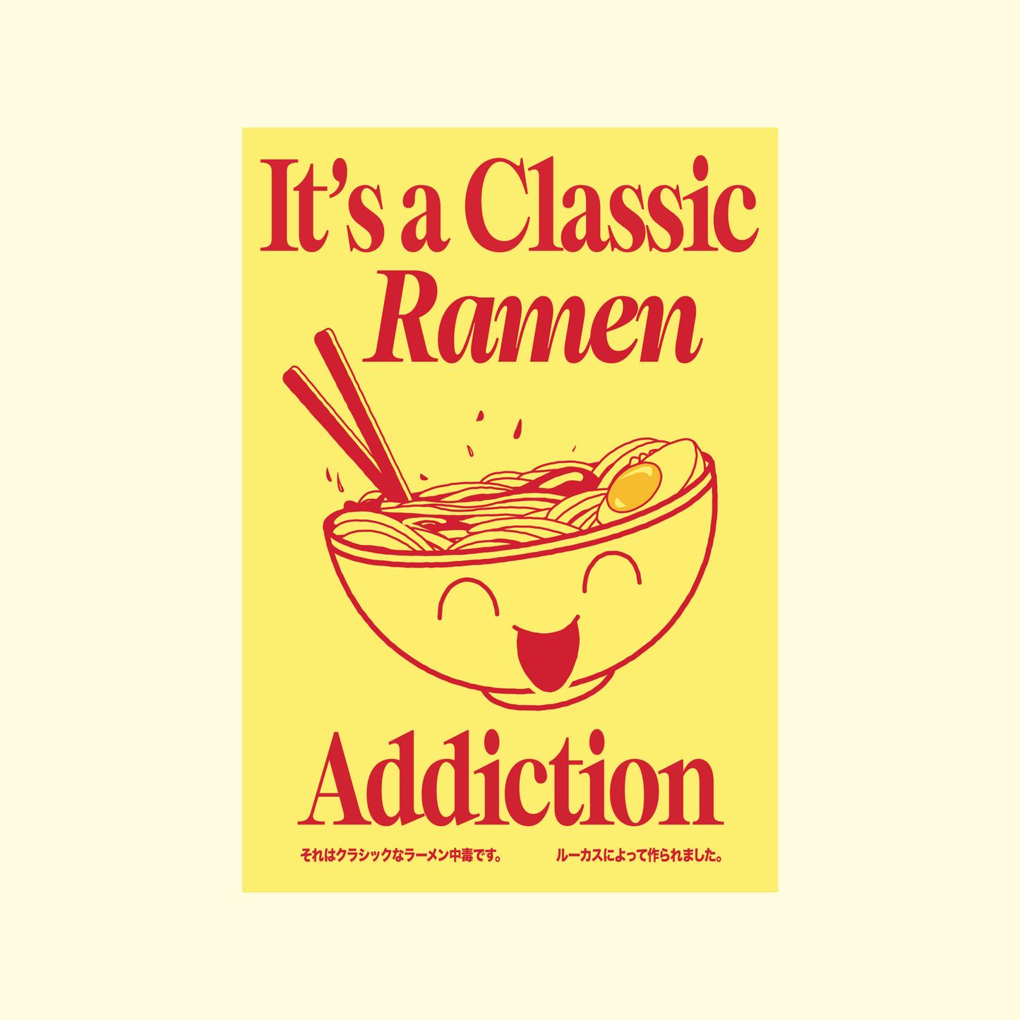 It's a Classic Ramen Addiction Print